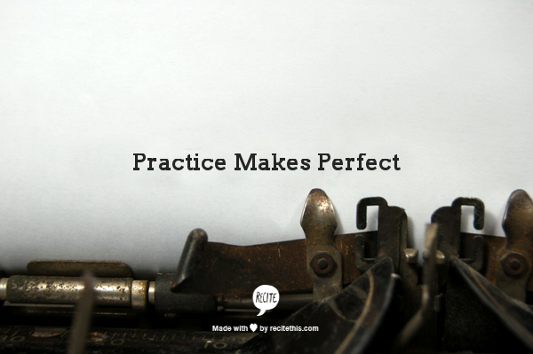 Practice Makes Perfect